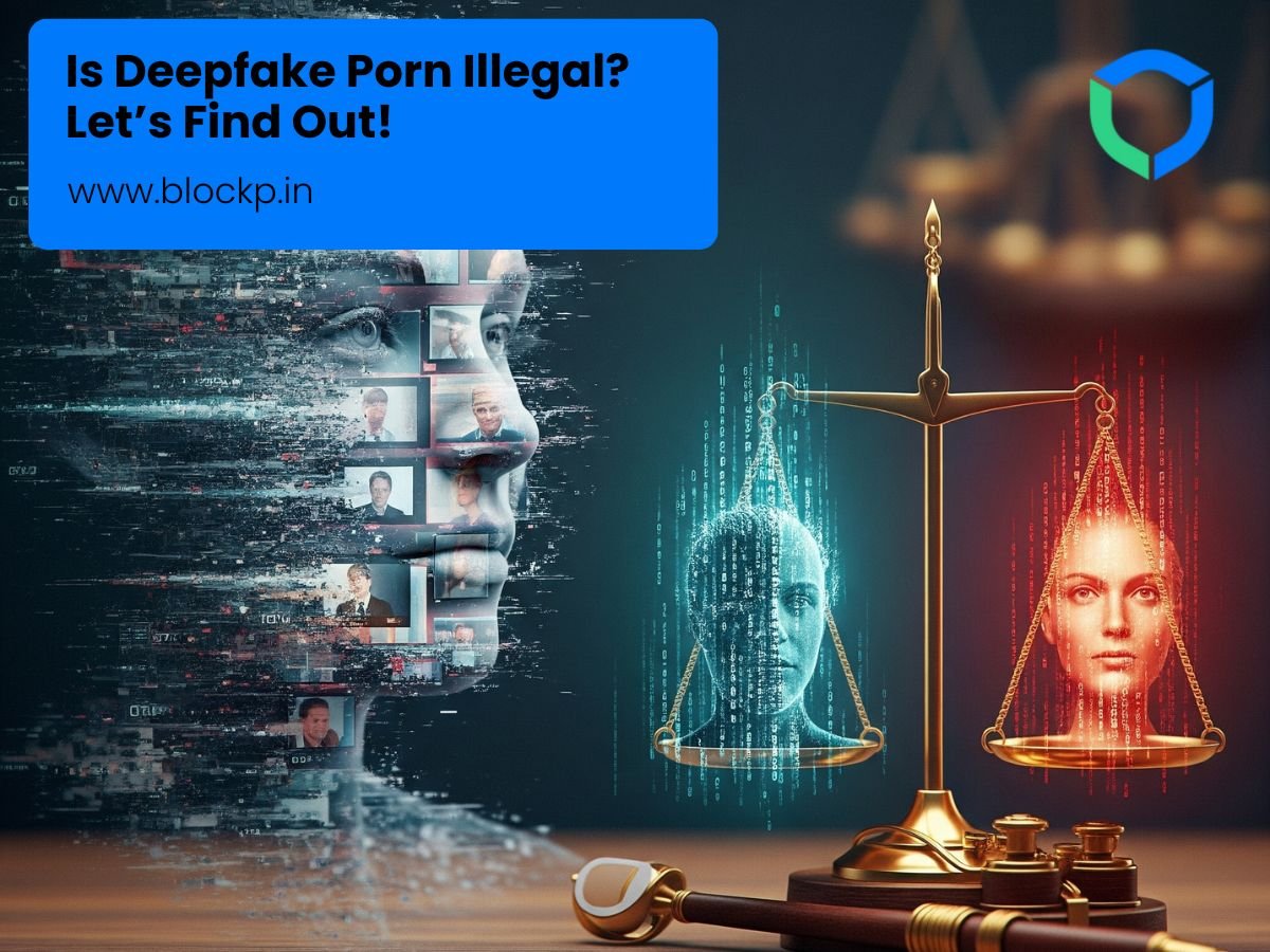 Is Deepfake Porn Illegal? Let’s Find Out!